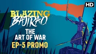 Blazing Bajirao: The Art of War | Episode 5 LIVE on Eros Now