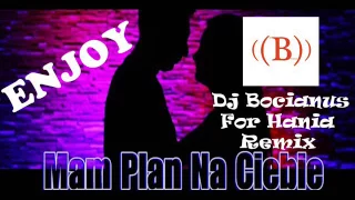 Enjoy - Mam Plan Na Ciebie (Dj Bocianus for Hania Remix)