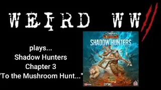 Shadows Over Normandie - Shadow Hunters Chapter 3 "To the Mushroom Hunt..."
