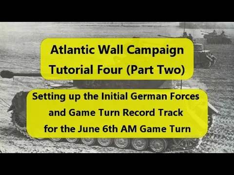 Atlantic Wall (Decision Games) Campaign Tutorial 4: Setup of German Forces and GTRT (Part Two)