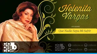 Que Nadie Sepa Mi Sufrir, Helenita Vargas - Audio