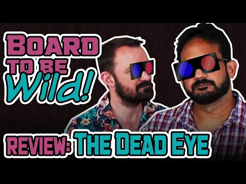 Board to be Wild Reviews: The Dead Eye