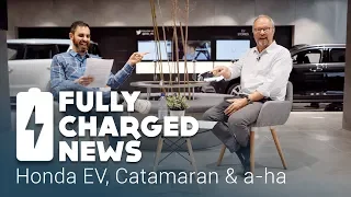Honda EV, Catamaran & a-ha | Fully Charged News
