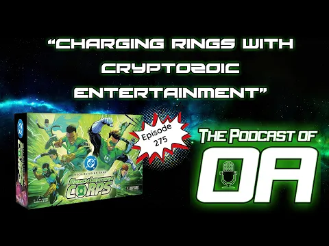 The Podcast of Oa Episode 275 - Charging Rings with Cryptozoic