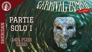 CARNIVAL ZOMBIE - PARTIE SOLO - ACTE I - 24h Plus tard !!