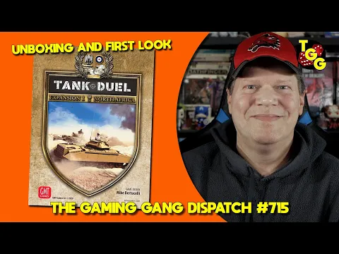 Unboxing and First Look at Tank Duel: North Africa Expansion on The Gaming Gang Dispatch Ep 715