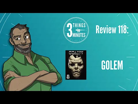 Golem: 3 Things in 3 Minutes Review #118