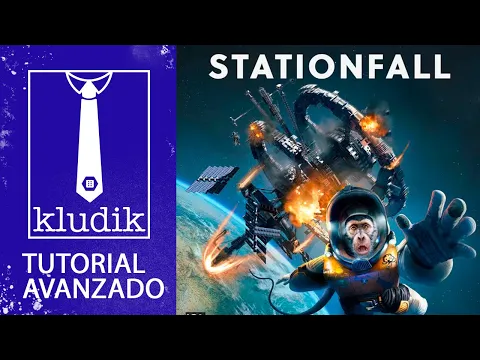 Stationfall - Tutorial Avanzado - KludiK