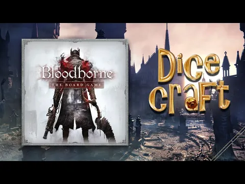 Bloodborne: echi e sangue nel gioco da tavolo | recensione Dicecraft #35