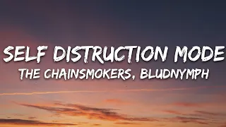 The Chainsmokers, bludnymph - Self Destruction Mode (Lyrics)