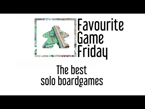 Favourite Game Friday - The Best Solo Boardgames
