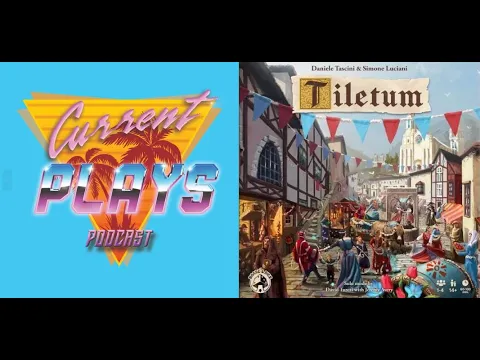Current Plays S3E2 - Tiletum