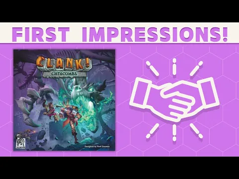Clank! Catacombs - First Impressions!