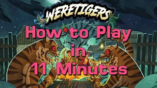 How to Play Weretigers in 11 Minutes