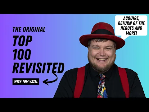The Original Top 100 Revisited: Acquire, Return of the Heroes and More - with Tom Vasel