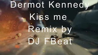Dermont Kennedy   Kiss me Remix by DJ FBeat