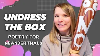Poetry for Neanderthals - Undress the Box (Unboxing)