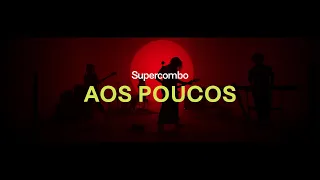 Supercombo - Aos Poucos (Clipe Oficial)