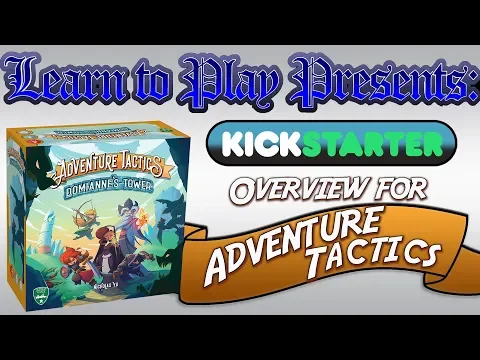 Learn to Play Presents: a Kickstarter Overview for Adventure Tactics