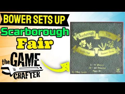 Bower Sets Up Scarborough Fair *The Gamecrafter Spotlight*
