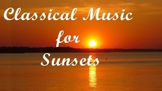 Classical music for Sunsets: Bach, Corelli, Beethoven, Mahler, Brahms, Mendelssohn, Chopin...