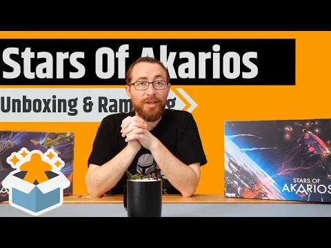 Stars of Akarios Unboxing & Rambling - Basically Gloomhaven In Space