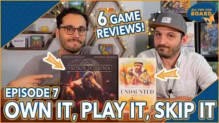 Own It, Play It, Skip It | 6 Game Reviews | Incl. King's Dilemma & Undaunted | Episode 7