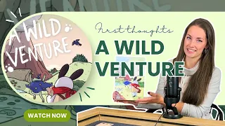 A Wild Venture : FIRST IMPRESSIONS!