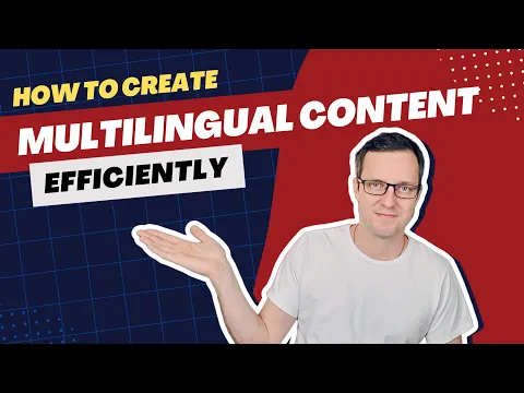 How To Create Multilingual Content Efficiently