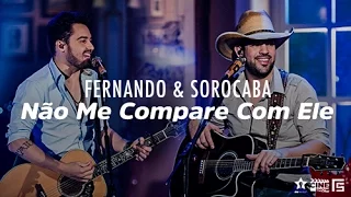 Fernando & Sorocaba - Não Me Compare Com Ele | DVD Anjo De Cabelos Longos