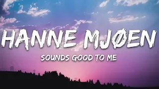 Hanne Mjøen - Sounds Good To Me (Lyrics)
