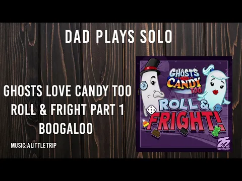Dad Plays Solo - Ghosts Love Candy Roll & Fright: Boogaloo Playthrough