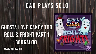 Dad Plays Solo - Ghosts Love Candy Roll & Fright: Boogaloo Playthrough