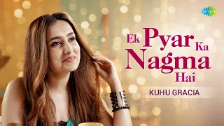 Ek Pyar Ka Nagma Hai (Acoustic) | Kuhu Gracia | Gourov Dasgupta, Sachin Gupta | Saregama Bare