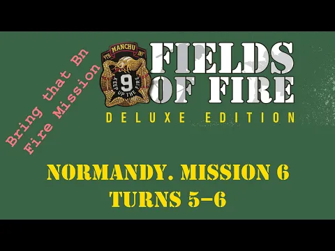Fields of FIre. Normandy Campaign. Mission 6. Turns 5–6