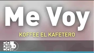 Me Voy, Koffee El Kafetero - Audio