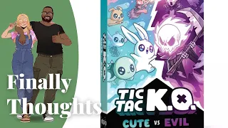 Finally Thoughts - Tic Tac KO Cute vs Evil