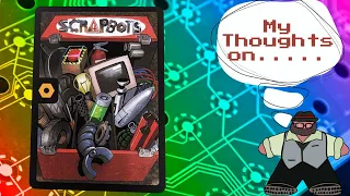 Dueling Deckbuilding Battlebots - My Thoughts on Scrapbots