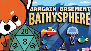 Bargain Basement Bathysphere | Review