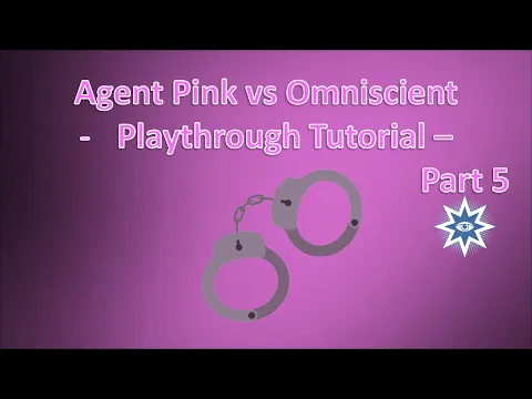 Agent Pink vs Omniscient - Playthrough Tutorial - Part 5