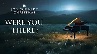 Were You There? (Jon Schmidt Christmas) The Piano Guys