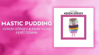 Kerem Görsev & Kaan Yıldız & Ferit Odman - Mastic Pudding (Official Audio Video)