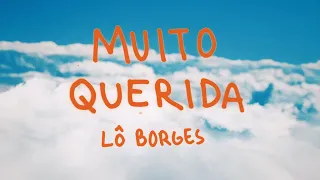 Lo Borges  - Muito Querida (Lyric Vídeo)