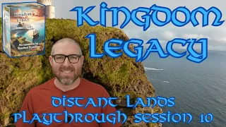 Kingdom Legacy: Distant Lands Session 10