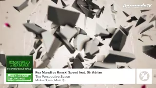 Ronski Speed Feat. Sir Adrian vs Rex Mundi -- The Perspective Space (Markus Schulz  Mashup)