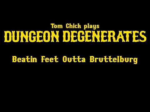 Dungeon Degenerates: Beatin' Feet Outta Bruttelburg (M01C01)