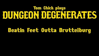 Dungeon Degenerates: Beatin' Feet Outta Bruttelburg (M01C01)