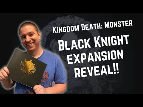Kingdom Death Monster Black Knight Expansion Unboxing