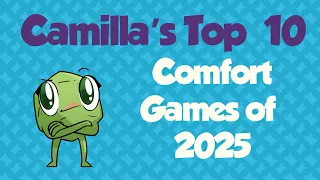 Top 10 Comfort Games of 2025 - with Camilla