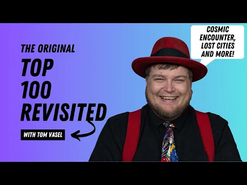 The Original Top 100 Revisited: Cosmic Encounter, Lost Cities and More!